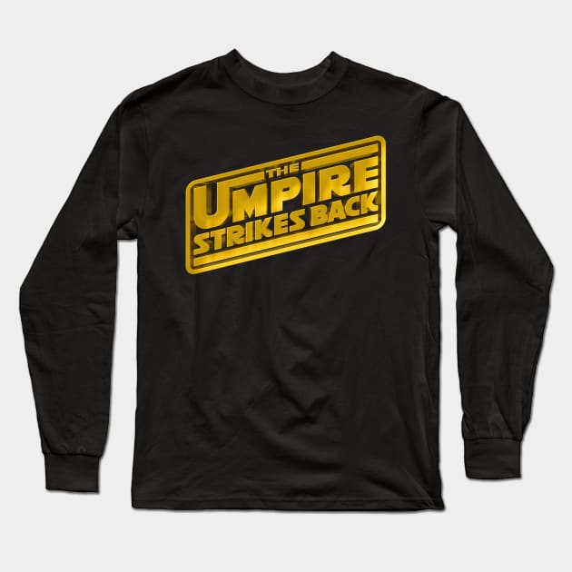 The Umpire Strikes Back Long Sleeve T-Shirt by Vamplify